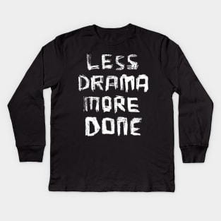 Less Drama More DONE, for Motivation Girl Boss Hustle Kids Long Sleeve T-Shirt